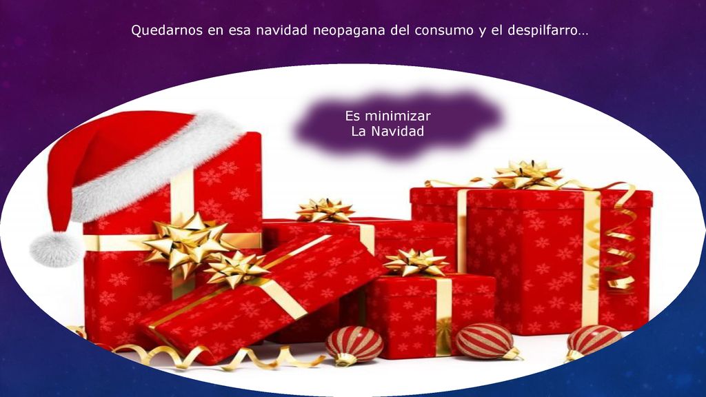Quedarnos en esa navidad neopagana del consumo y el despilfarro…