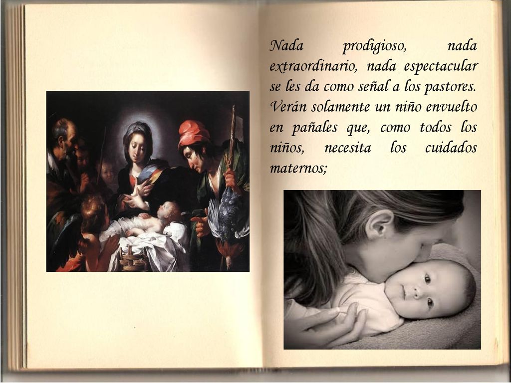 Nada prodigioso, nada extraordinario, nada espectacular se les da como señal a los pastores.