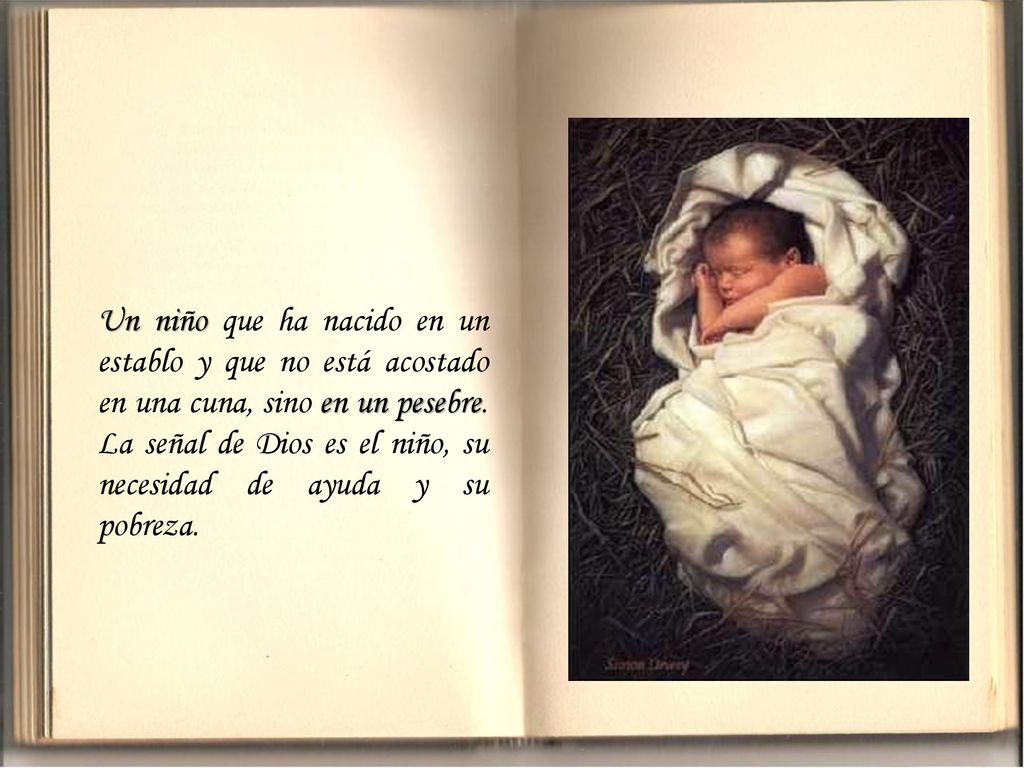 Un niño que ha nacido en un establo y que no está acostado en una cuna, sino en un pesebre.
