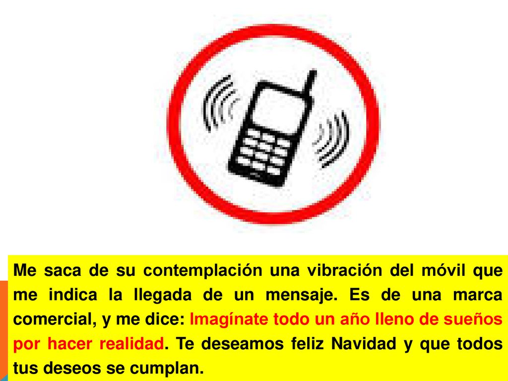Me saca de su contemplación una vibración del móvil que me indica la llegada de un mensaje.