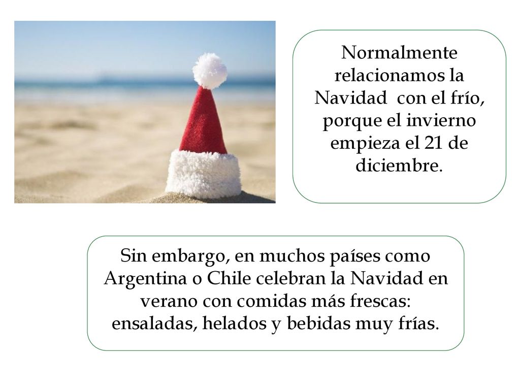 Normalmente relacionamos la Navidad con el frío, porque el invierno empieza el 21 de diciembre.
