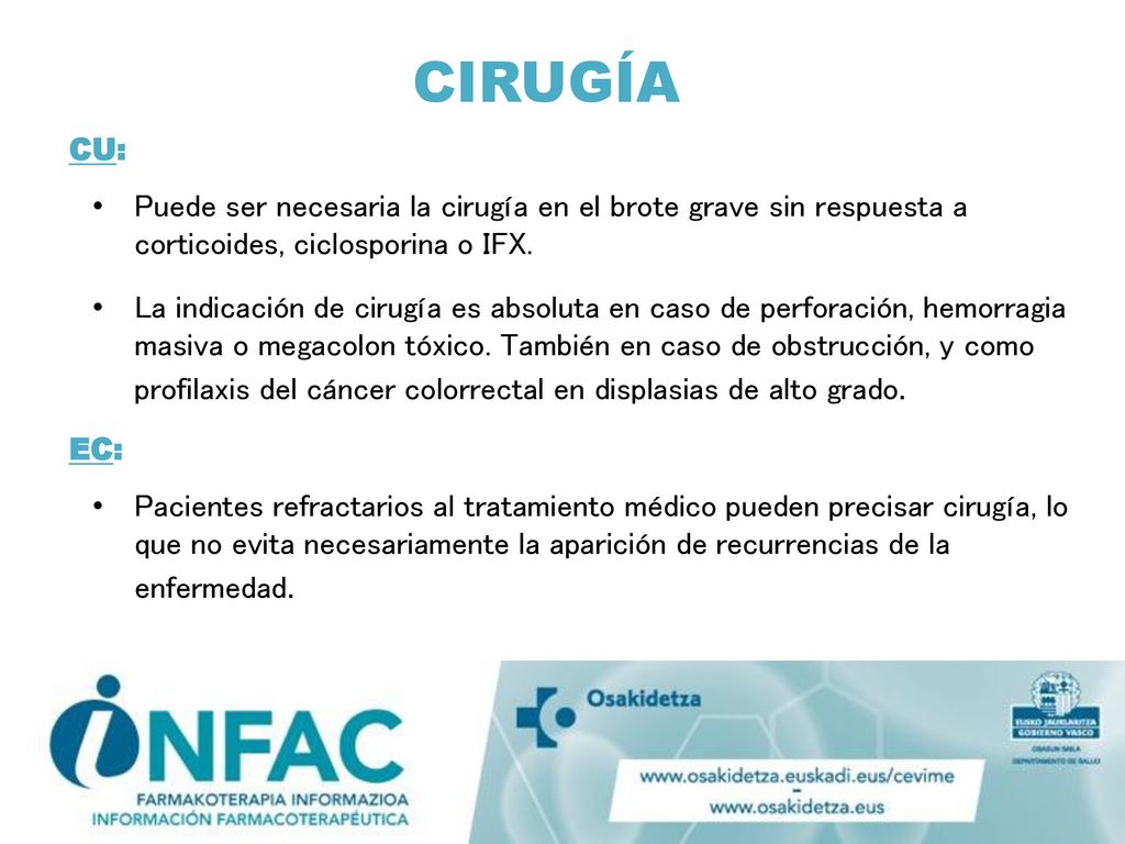 CIRUGÍA CU: Puede ser necesaria la cirugía en el brote grave sin respuesta a corticoides, ciclosporina o IFX.