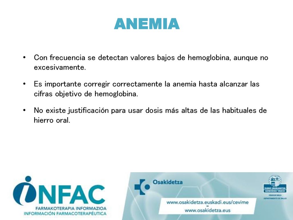 ANEMIA Con frecuencia se detectan valores bajos de hemoglobina, aunque no excesivamente.