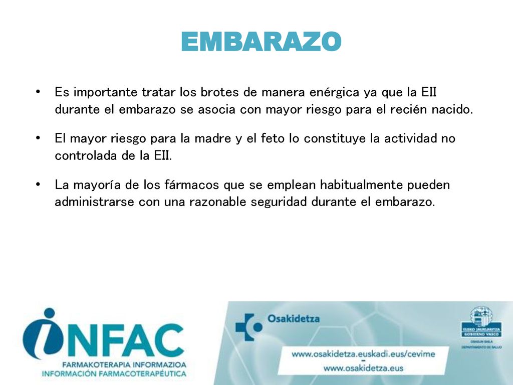 EMBARAZO Es importante tratar los brotes de manera enérgica ya que la EII durante el embarazo se asocia con mayor riesgo para el recién nacido.