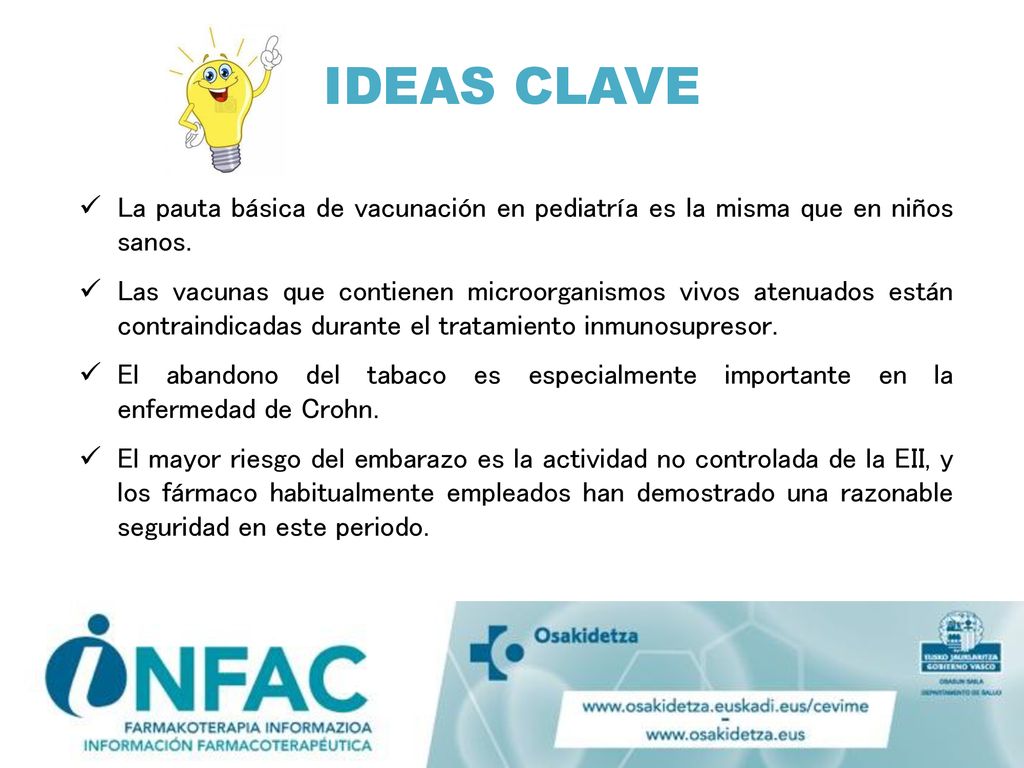 IDEAS CLAVE La pauta básica de vacunación en pediatría es la misma que en niños sanos.