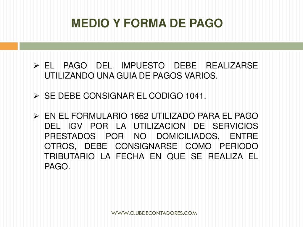 MEDIO Y FORMA DE PAGO. EL PAGO DEL IMPUESTO DEBE REALIZARSE UTILIZANDO UNA GUIA DE PAGOS VARIOS.