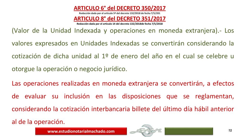 ARTICULO 6° del DECRETO 350/2017 Redacción dada por el artículo 5º del decreto 132/2018 de fecha 7/5/201 ARTICULO 8° del DECRETO 351/2017 Redacción dada por el artículo 14 del decreto 132/2018de fecha 7/5/2018