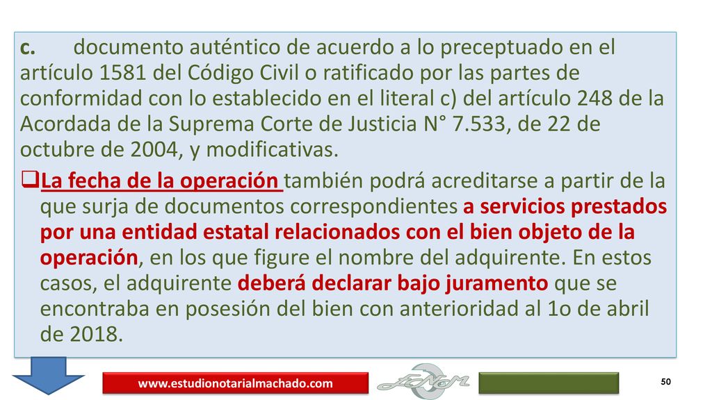 c. documento auténtico de acuerdo a lo preceptuado en el artículo 1581 del Código Civil o ratificado por las partes de conformidad con lo establecido en el literal c) del artículo 248 de la Acordada de la Suprema Corte de Justicia N° 7.533, de 22 de octubre de 2004, y modificativas.