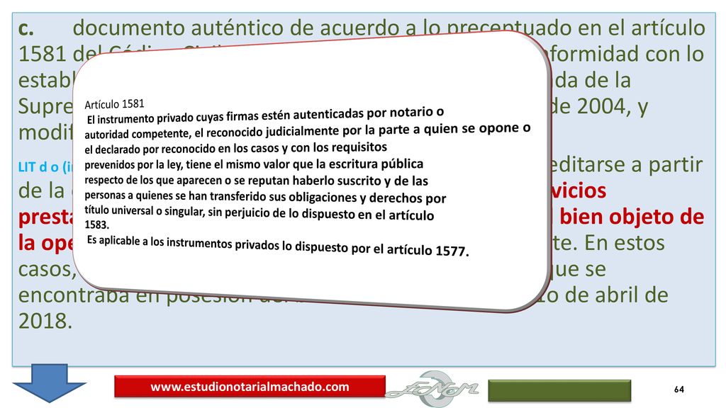 c. documento auténtico de acuerdo a lo preceptuado en el artículo 1581 del Código Civil o ratificado por las partes de conformidad con lo establecido en el literal c) del artículo 248 de la Acordada de la Suprema Corte de Justicia N° 7.533, de 22 de octubre de 2004, y modificativas.