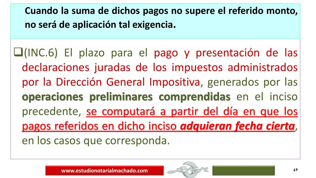 Cuando la suma de dichos pagos no supere el referido monto, no será de aplicación tal exigencia.