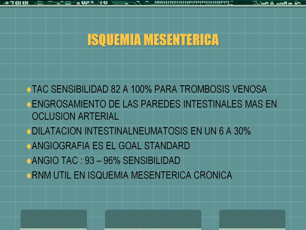 ISQUEMIA MESENTERICA TAC SENSIBILIDAD 82 A 100% PARA TROMBOSIS VENOSA