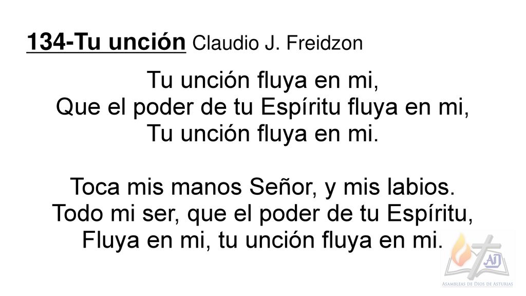 134-Tu unción Claudio J. Freidzon Tu unción fluya en mi,
