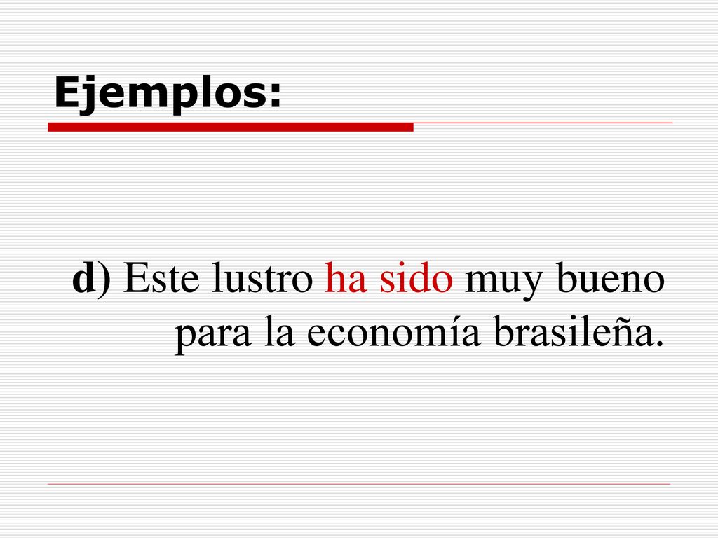 d) Este lustro ha sido muy bueno para la economía brasileña.