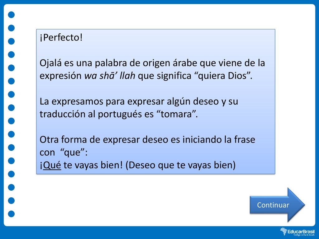 Otra forma de expresar deseo es iniciando la frase con que :