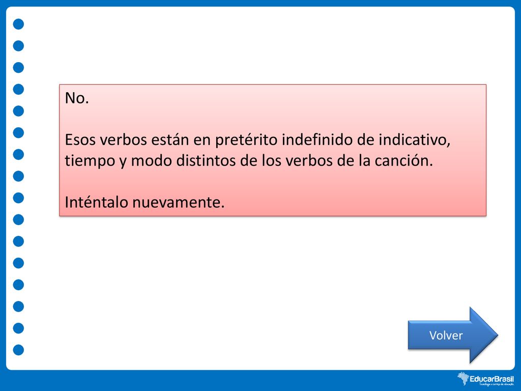 No. Esos verbos están en pretérito indefinido de indicativo, tiempo y modo distintos de los verbos de la canción.