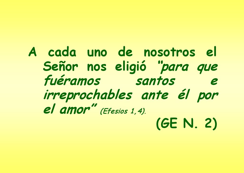 A cada uno de nosotros el Señor nos eligió para que fuéramos santos e irreprochables ante él por el amor (Efesios 1,4).