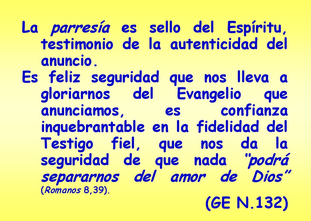 La parresía es sello del Espíritu, testimonio de la autenticidad del anuncio.