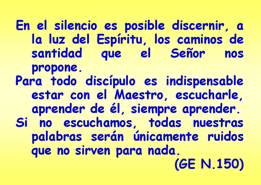 En el silencio es posible discernir, a la luz del Espíritu, los caminos de santidad que el Señor nos propone.