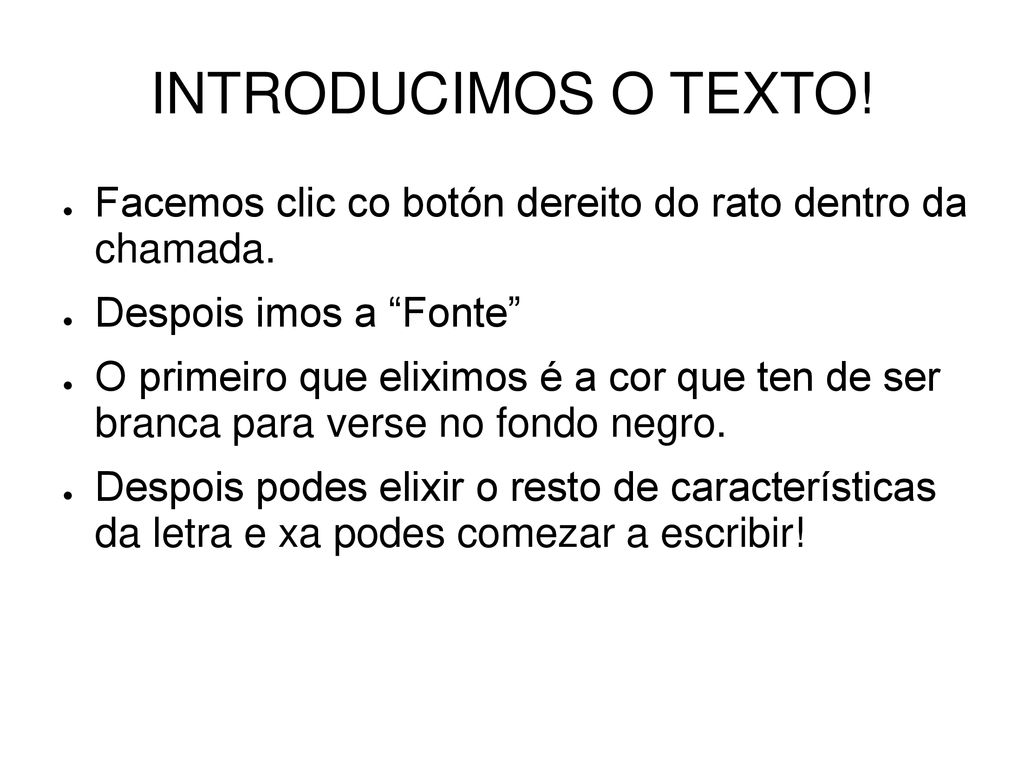 INTRODUCIMOS O TEXTO! Facemos clic co botón dereito do rato dentro da chamada. Despois imos a Fonte