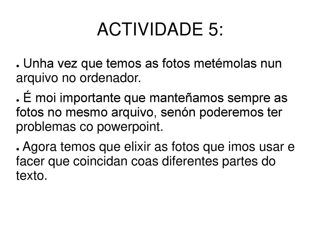 ACTIVIDADE 5: Unha vez que temos as fotos metémolas nun arquivo no ordenador.