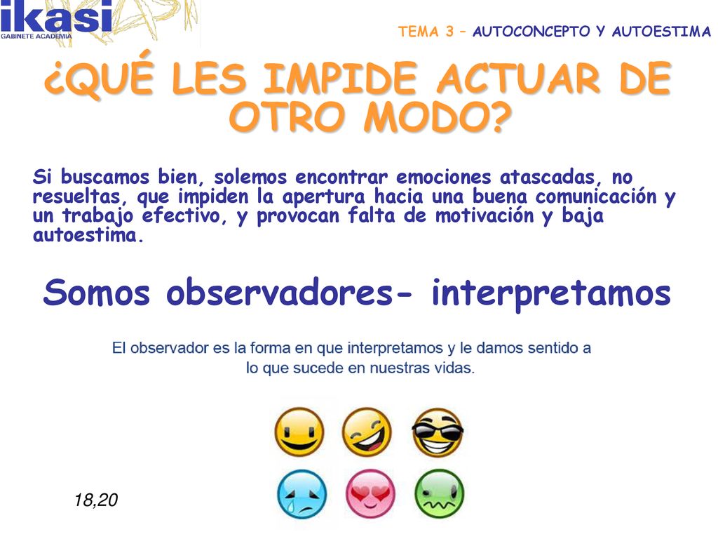 ¿QUÉ LES IMPIDE ACTUAR DE OTRO MODO Somos observadores- interpretamos