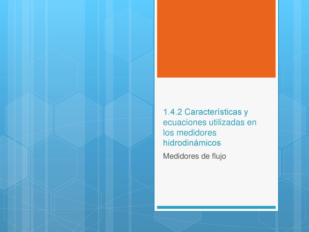 1.4.2 Características y ecuaciones utilizadas en los medidores hidrodinámicos