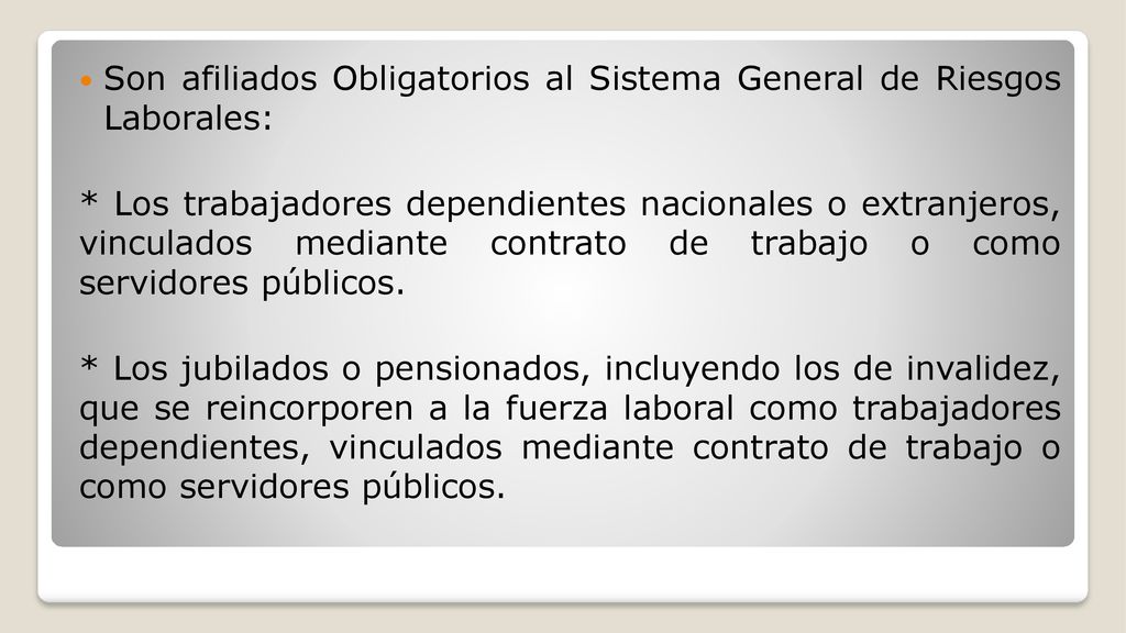 Son afiliados Obligatorios al Sistema General de Riesgos Laborales: