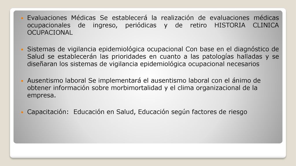 Evaluaciones Médicas Se establecerá la realización de evaluaciones médicas ocupacionales de ingreso, periódicas y de retiro HISTORIA CLINICA OCUPACIONAL