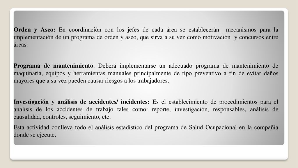 Orden y Aseo: En coordinación con los jefes de cada área se establecerán mecanismos para la implementación de un programa de orden y aseo, que sirva a su vez como motivación y concursos entre áreas.