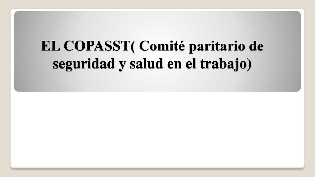 EL COPASST( Comité paritario de seguridad y salud en el trabajo)
