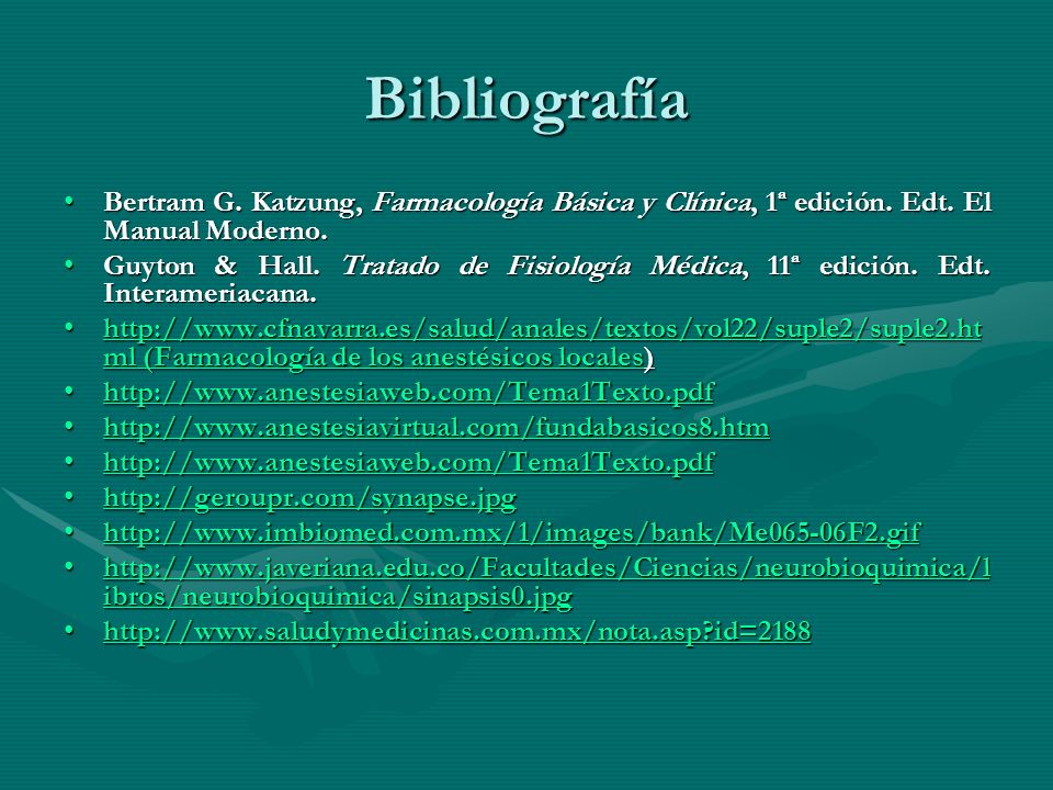 Bibliografía Bertram G. Katzung, Farmacología Básica y Clínica, 1ª edición. Edt. El Manual Moderno.