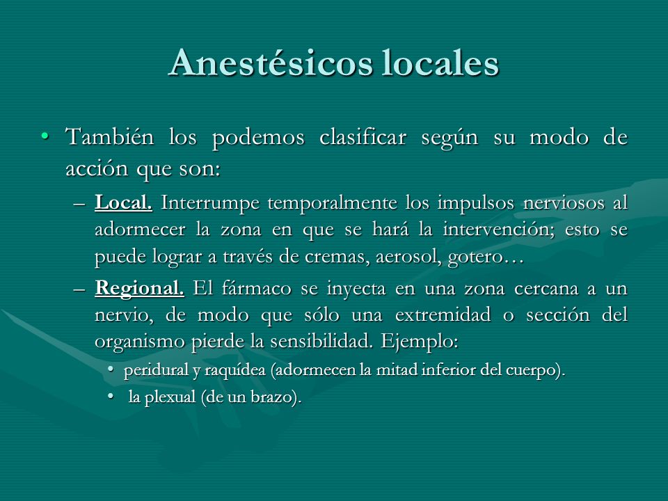 Anestésicos locales También los podemos clasificar según su modo de acción que son: