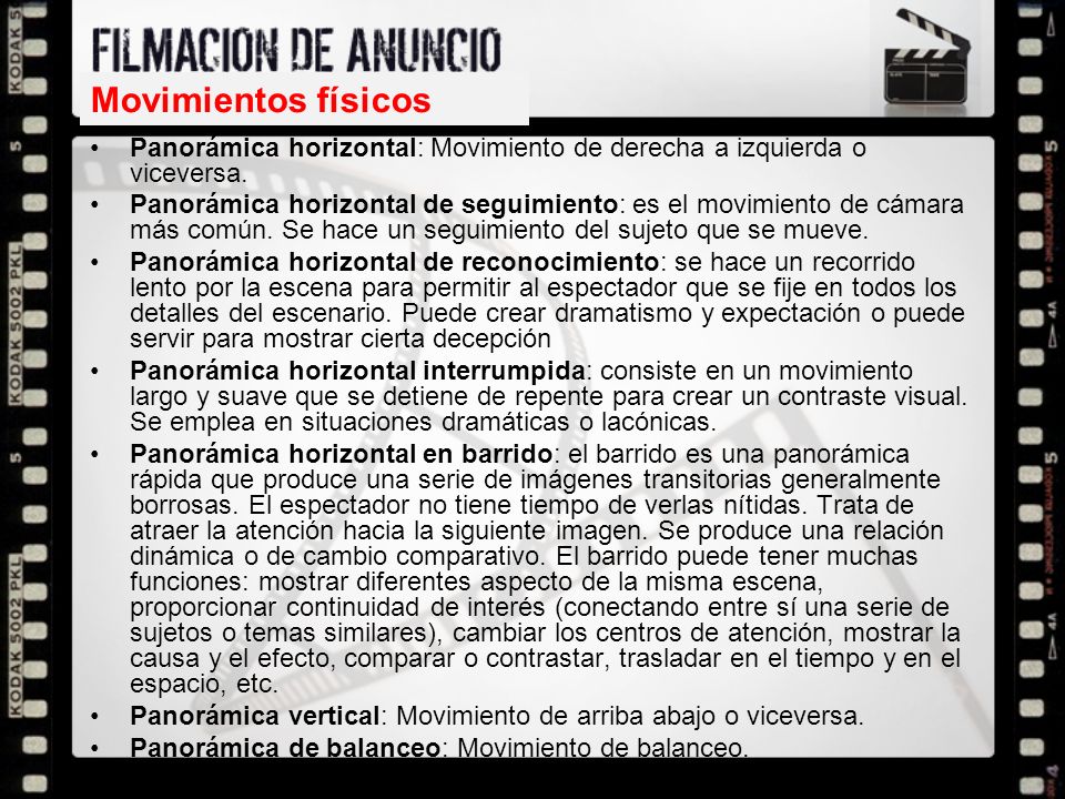 Movimientos físicos Panorámica horizontal: Movimiento de derecha a izquierda o viceversa.