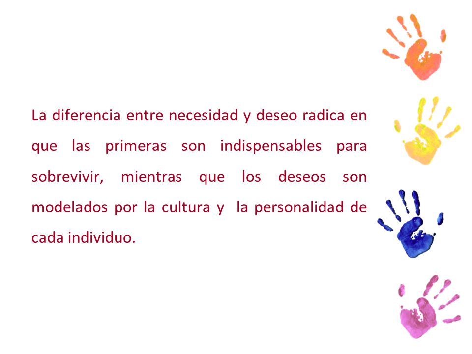 La diferencia entre necesidad y deseo radica en que las primeras son indispensables para sobrevivir, mientras que los deseos son modelados por la cultura y la personalidad de cada individuo.