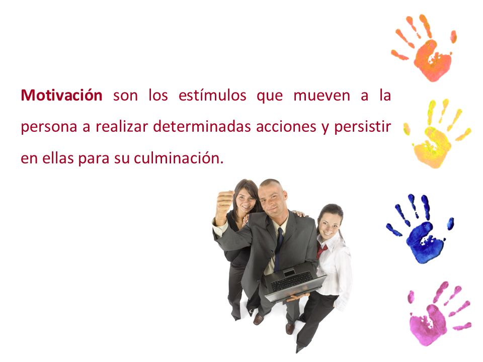 Motivación son los estímulos que mueven a la persona a realizar determinadas acciones y persistir en ellas para su culminación.