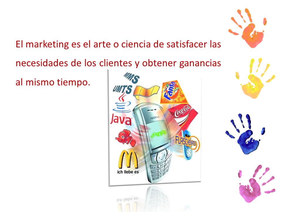 El marketing es el arte o ciencia de satisfacer las necesidades de los clientes y obtener ganancias al mismo tiempo.