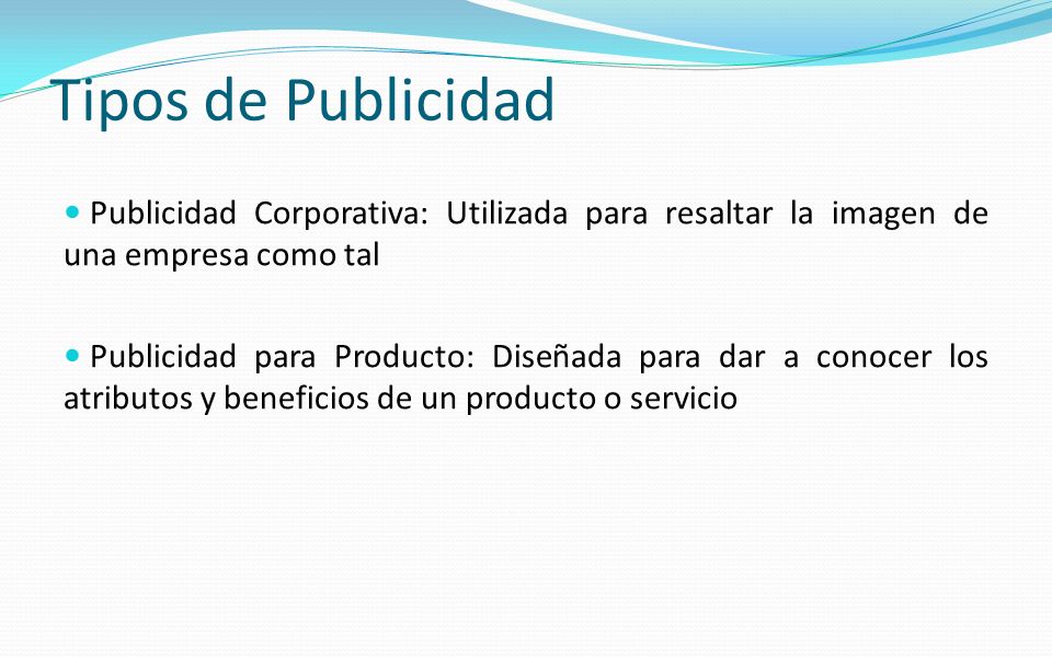 Tipos de Publicidad Publicidad Corporativa: Utilizada para resaltar la imagen de una empresa como tal.