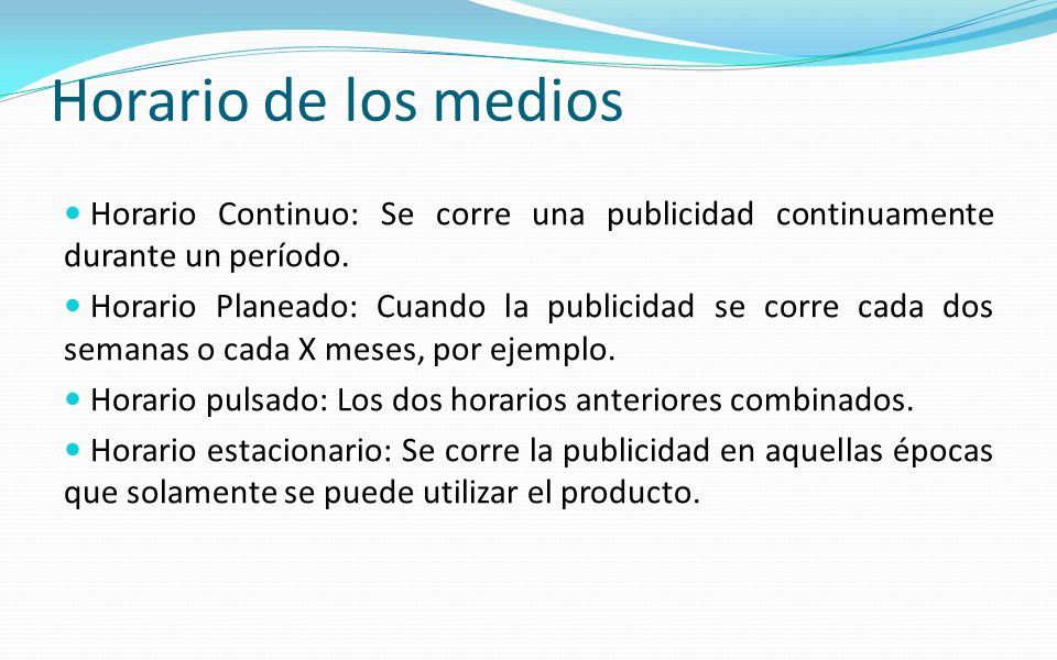 Horario de los medios Horario Continuo: Se corre una publicidad continuamente durante un período.