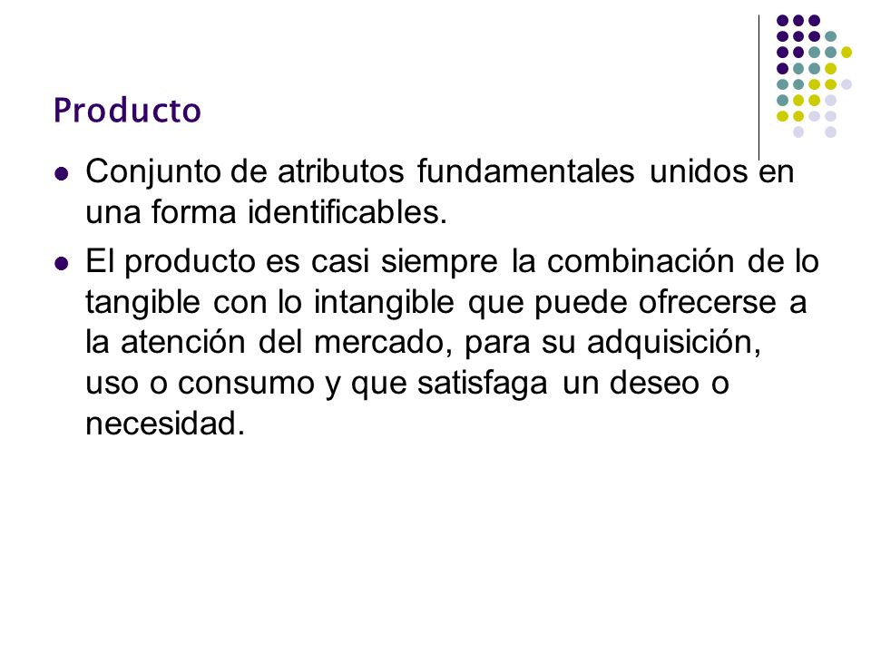 Producto Conjunto de atributos fundamentales unidos en una forma identificables.