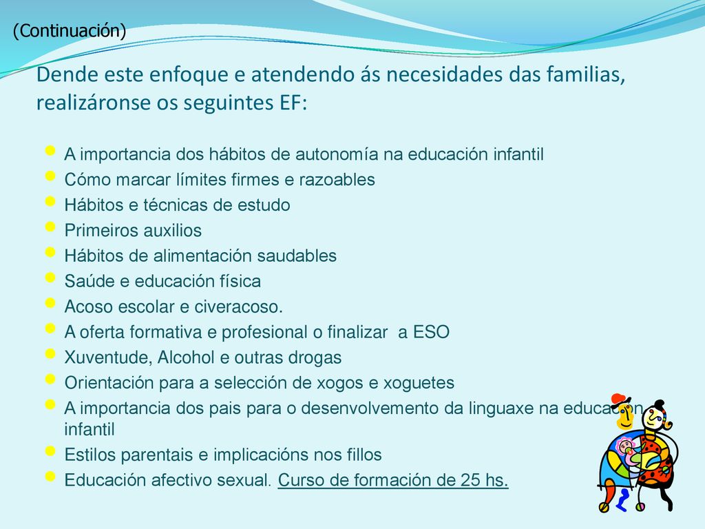 (Continuación) Dende este enfoque e atendendo ás necesidades das familias, realizáronse os seguintes EF: