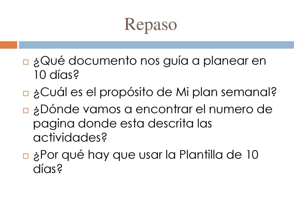 Repaso ¿Qué documento nos guía a planear en 10 días