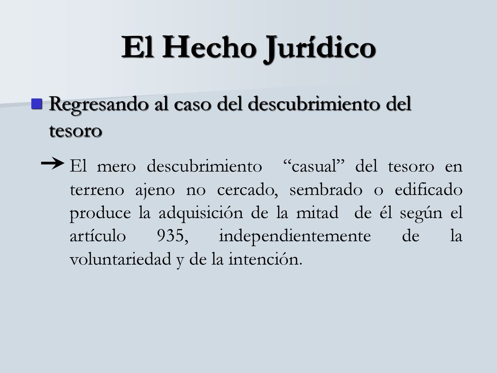 El Hecho Jurídico Regresando al caso del descubrimiento del tesoro