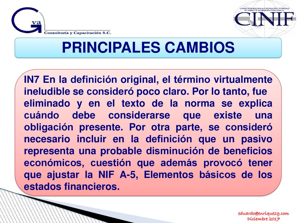 PRINCIPALES CAMBIOS IN7 En la definición original, el término virtualmente ineludible se consideró poco claro. Por lo tanto, fue.