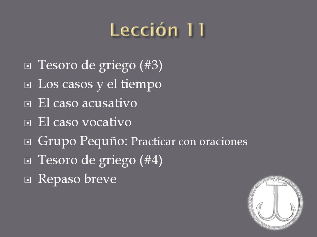 Lección 11 Tesoro de griego (#3) Los casos y el tiempo