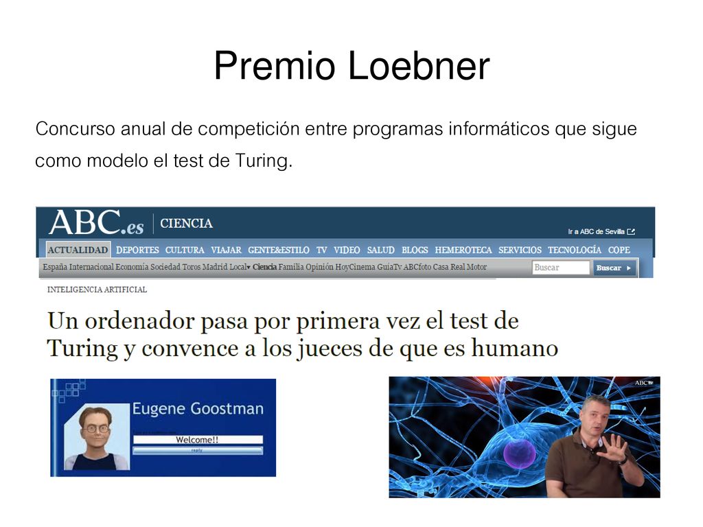 Premio Loebner Concurso anual de competición entre programas informáticos que sigue como modelo el test de Turing.