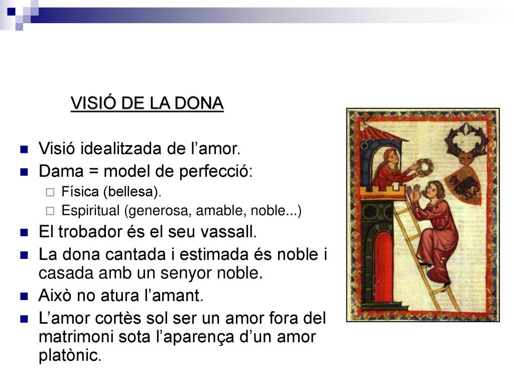 Visió idealitzada de l’amor. Dama = model de perfecció: