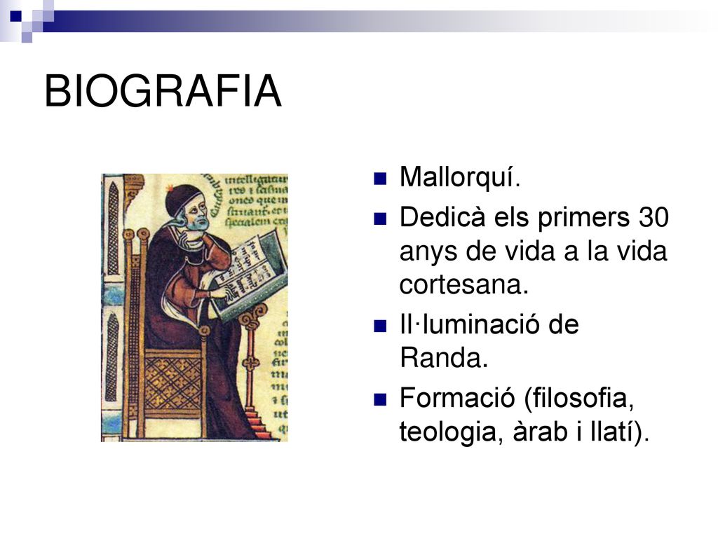 BIOGRAFIA Mallorquí. Dedicà els primers 30 anys de vida a la vida cortesana. Il·luminació de Randa.