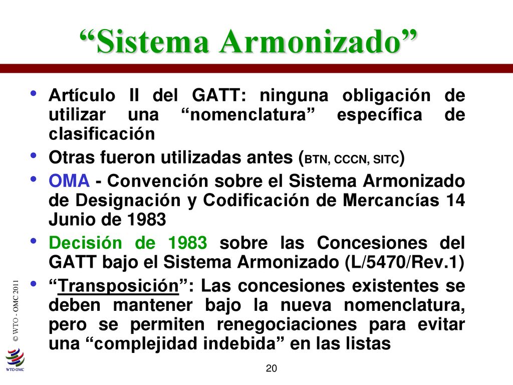 Acceso a los mercados Sistema Armonizado Artículo II del GATT: ninguna obligación de utilizar una nomenclatura específica de clasificación.