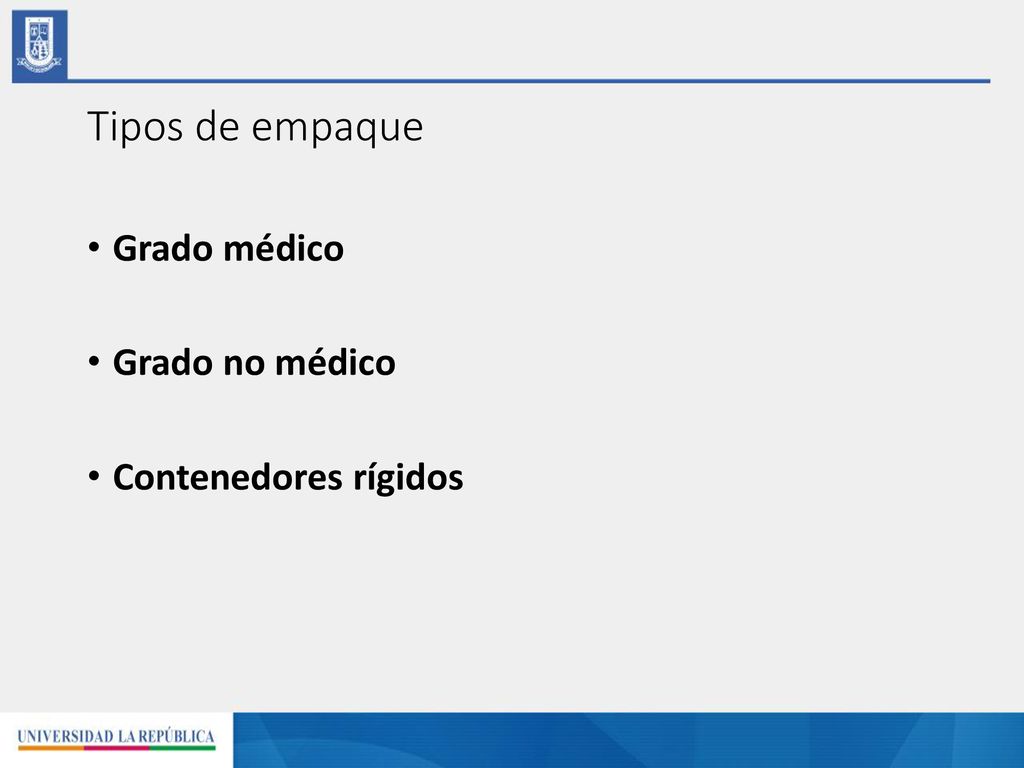 Tipos de empaque Grado médico Grado no médico Contenedores rígidos