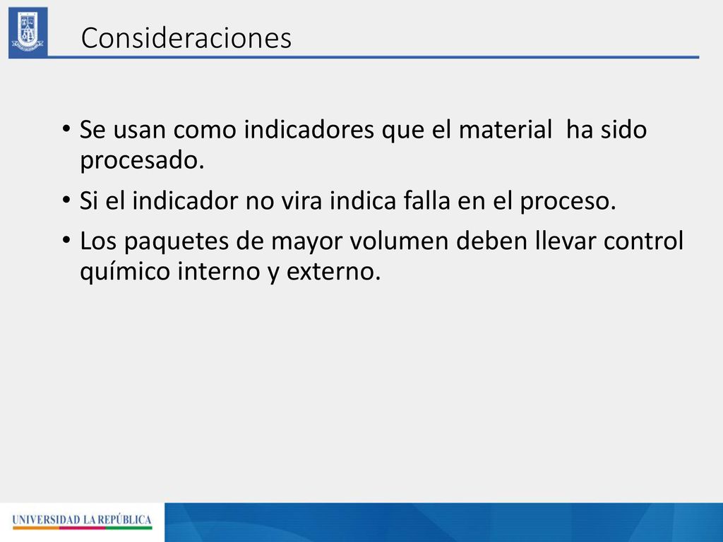 Consideraciones Se usan como indicadores que el material ha sido procesado. Si el indicador no vira indica falla en el proceso.